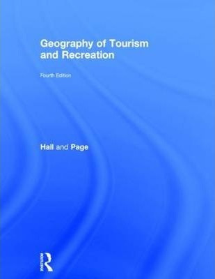 The Geography Of Tourism And Recreation - Michael C. Hall