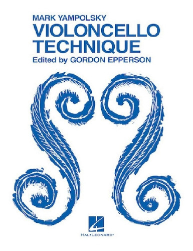 Violoncello Technique., De Mark Yampolsky. Editorial Hal Leonard, Tapa Blanda En Inglés, 1971