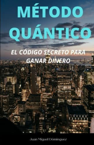 Libro : Metodo Quantico. El Codigo Secreto Para Ganar... 