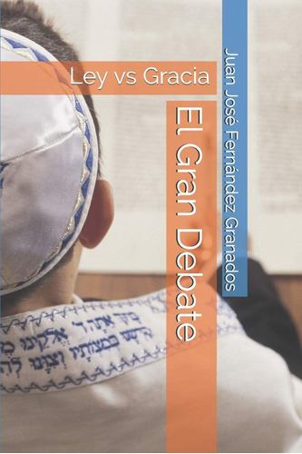 Libro: El Gran Debate:: Ley Vs Gracia (spanish Edition)