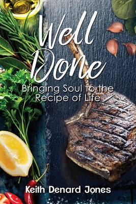 Libro Well Done: Bringing Soul To The Recipe Of Life - Jo...
