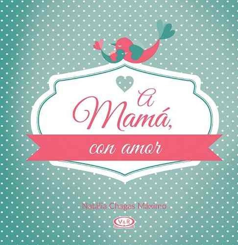 A Mama, Con Amor - Natalia Chagas Maximo