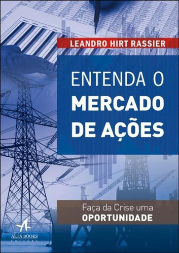 Entenda O Mercado De Ações, De Leandro Hirt Rassier., Vol. Não Aplica. Editora Alta Books, Capa Mole Em Português, 2021
