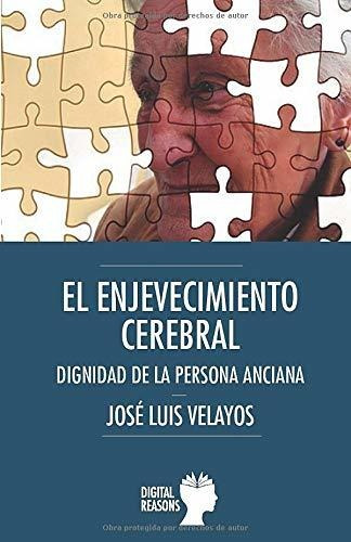 El Envejecimiento Cerebral: Dignidad De La Persona Anciana (