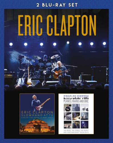 Eric Clapton Slowhand At 70 Planes Trains And Eric Blu-ray