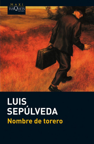 Nombre De Torero, De Sepúlveda, Luis. Editorial Maxi-tusquets, Tapa Blanda En Español