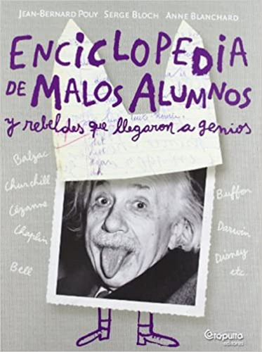 Enciclopedia De Los Malos Alumnos Que Llegaron A Genios 