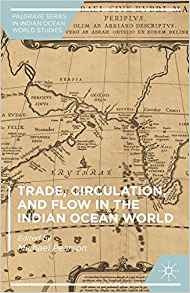 Trade, Circulation, And Flow In The Indian Ocean World (paLG