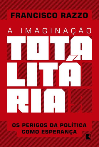 A imaginação totalitária, de Razzo, Francisco de Assis. Editora Record Ltda., capa mole em português, 2016