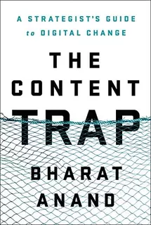 The Content Trap: A Strategistøs Guide To Change, De Anand, Bharat. Editorial Random House, Tapa Dura En Inglés