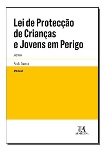 Lei De Protecção De Crianças E Jovens Em Perigo - 04ed/1, De Guerra, Paulo. Editora Almedina Em Português