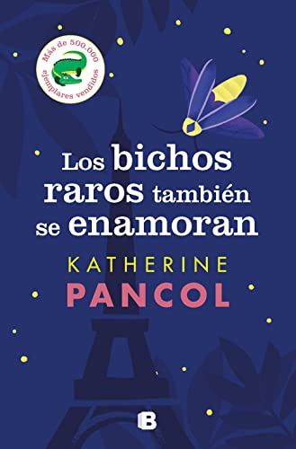 Los Bichos Raros Tambien Se Enamoran - Pancol Katherine