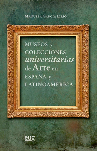 Libro Museos Y Colecciones Universitarias De Arte En Espa...