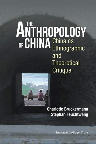 Libro: Anthropology Of China, The: China As Ethnographic And