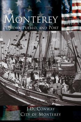 Libro Monterey: Presidio, Pueblo And Port - Conway, J. D.