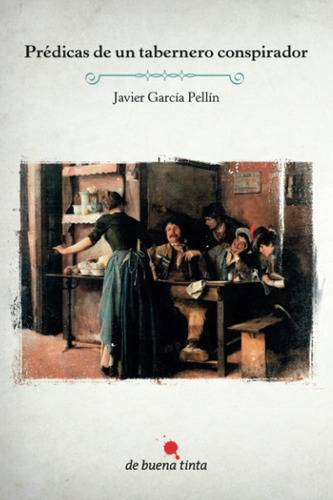 Libro: Prédicas De Un Tabernero Conspirador (spanish Edition