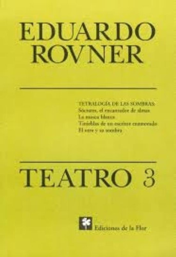 Teatro 3 Rovner Eduardo, De Rovner, Eduardo. Editorial De La Flor, Tapa Tapa Blanda En Español