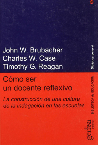 Cómo Ser Un Docente Reflexivo. Brubacher, John W. 