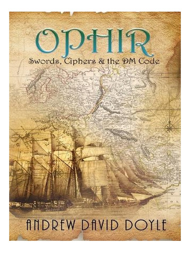 Ophir: Swords, Ciphers & The Dm Code (paperback) - And. Ew08