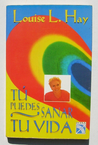 Louise L. Hay Tu Puedes Sanar Tu Vida Libro Mexicano 2008