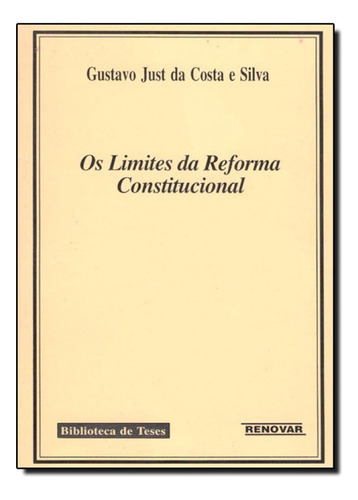 Limites da Reforma Constitucional, Os, de Gustavo Just da Costa e Silva. Editorial Renovar, tapa mole en português