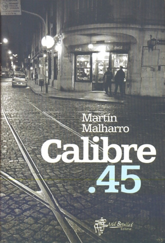 Calibre .45 - Martin Malharro