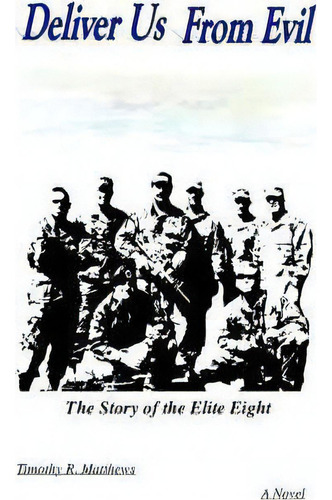 Deliver Us From Evil, De Timothy R. Matthews. Editorial Trafford Publishing, Tapa Blanda En Inglés