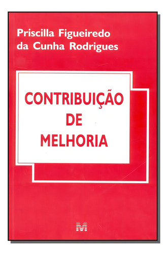 Contribuição de melhoria - 1 ed./2002, de Rodrigues, Priscilla F.. Editorial Malheiros Editores LTDA, capa mole em português, 2002