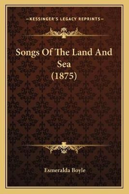 Songs Of The Land And Sea (1875) - Esmeralda Boyle
