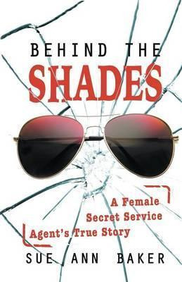 Libro Behind The Shades : A Female Secret Service Agent's...
