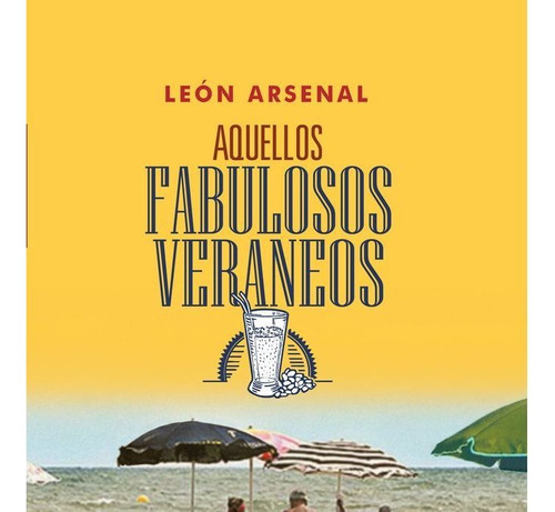 Aquellos Fabulosos Veraneos, De Arsenal, León. Editorial Edaf, S.l., Tapa Dura En Español