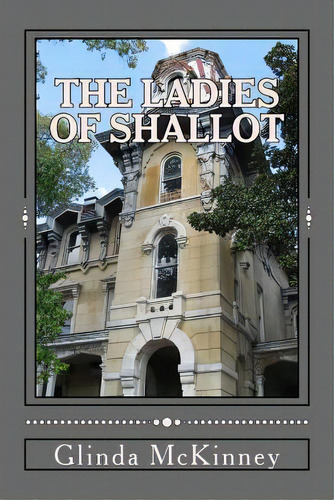 The Ladies Of Shallot, De Mckinney, Glinda. Editorial Createspace, Tapa Blanda En Inglés