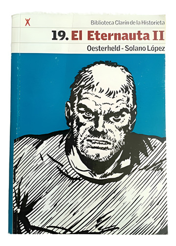 El Eternauta 2 - Oesterheld/solano López - Clarín Historieta