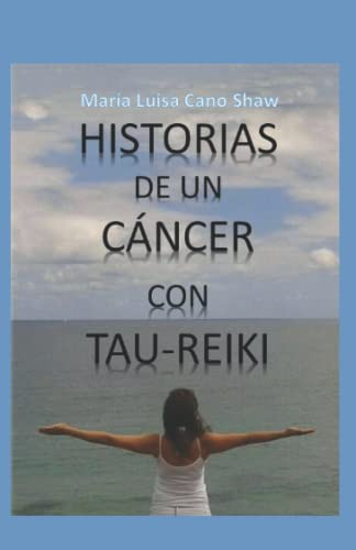 Historias De Un Cancer Con Tau-reiki