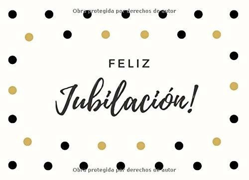 ¡feliz Jubilación!: Libro De Firmas Para Jubilación Para Esc