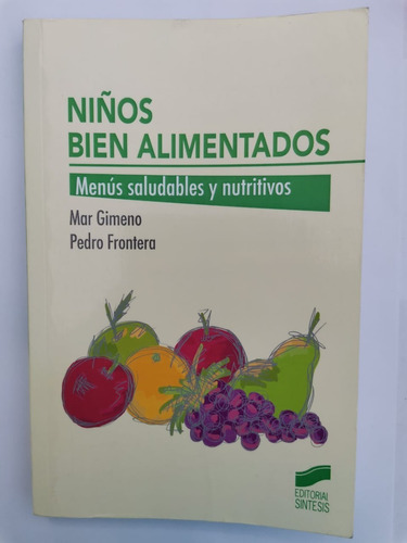 Niños Bien Alimentados. Menús Saludables Y Nutritivos