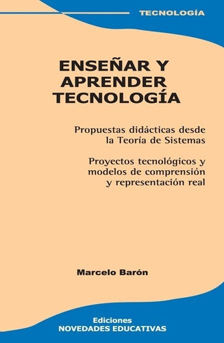 Enseñar Y Aprender Tecnología - Marcelo Barón