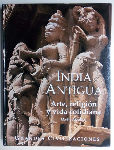 India Antigua Grandes Civilizaciones  Marilia Albanese