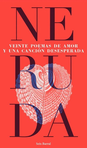 Veinte Poemas De Amor Y Una Canción Desesperada : Veinte Poemas De Amor Y Una Cancion Desesperada, De Pablo Neruda. Editorial Seix Barral, Tapa Blanda, Edición 1 En Español, 2021