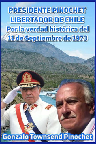 Libro: Presidente Pinochet Libertador De Chile - Por La Verd
