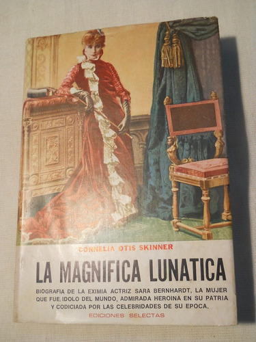 La Magnifica Lunatica. Biografia Actriz Sara Bernhardt