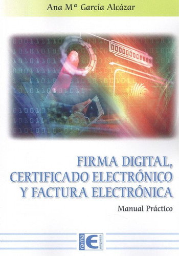 Libro: Firma Digital, Certificado Electrónico Y Factura Elec