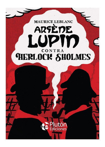 Arsene Lupin Contra Herlock Sholmes - Maurice Leblanc, De Maurice Leblanc. Editorial Plutón Ediciones, Tapa Dura En Español, 2022