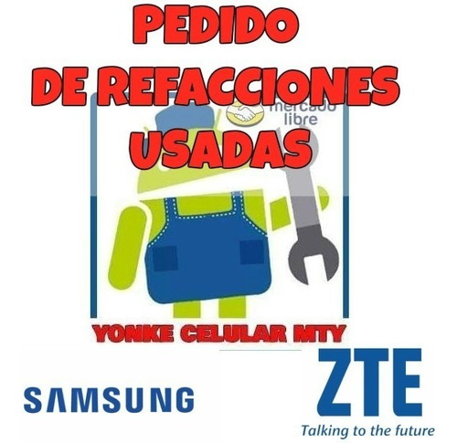 Pedido  Piezas Refacciones Usadas Samsung Y Zte