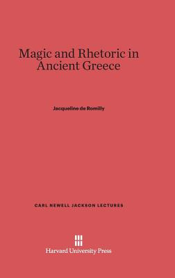 Libro Magic And Rhetoric In Ancient Greece - Romilly, Jac...