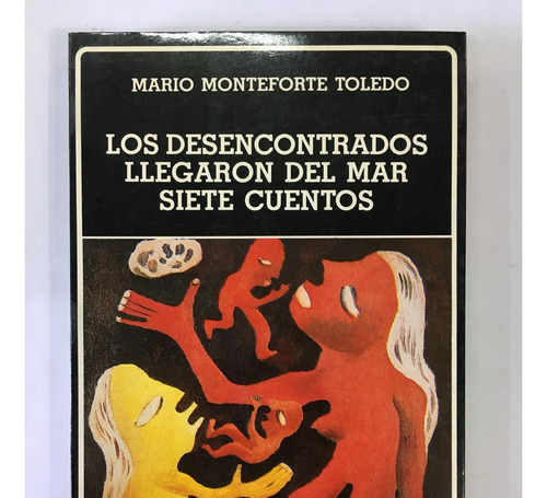 Libros- Los Desencontrados Llegaron- Mario Monteforte Toledo