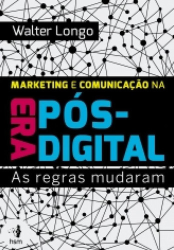 Marketing E Comunicacao Na Era Pos Digital - Hsm