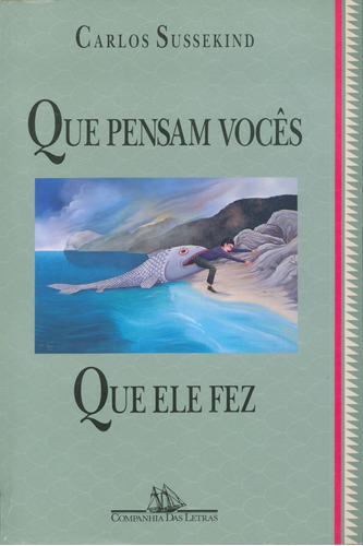 Que pensam vocês que ele fez, de Sussekind, Carlos. Editora Schwarcz SA, capa mole em português, 1994