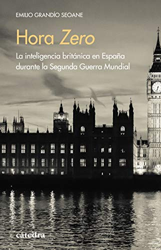 Hora Zero: La Inteligencia Britanica En España Durante La Se