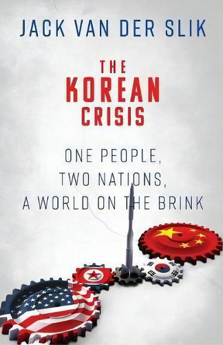 The Korean Crisis : One People, Two Nations, A World On The Brink, De Jack Van Der Slik. Editorial Wildblue Press, Tapa Blanda En Inglés, 2017